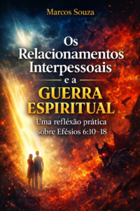 Ebook e Treinamento Prático Os Relacionamentos Interpessoais e a Guerra Espiritual